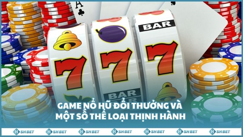 Game No Hu Doi Thuong Va Mot So The Loai Thinh Hanh