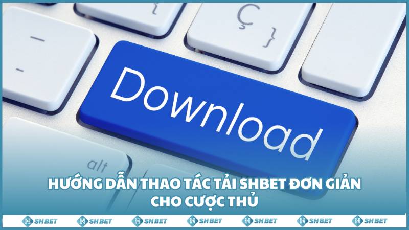 Huong Dan Thao Tac Tai Shbet Don Gian Cho Cuoc Thu