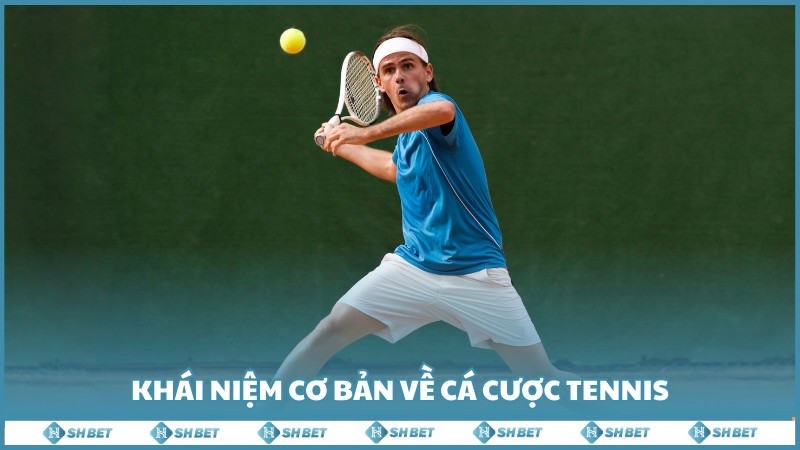 Khai Niem Co Ban Ve Ca Cuoc Tennis